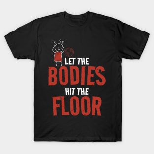 Let The Bodies Hit The Floor - Wondering Stickman T-Shirt